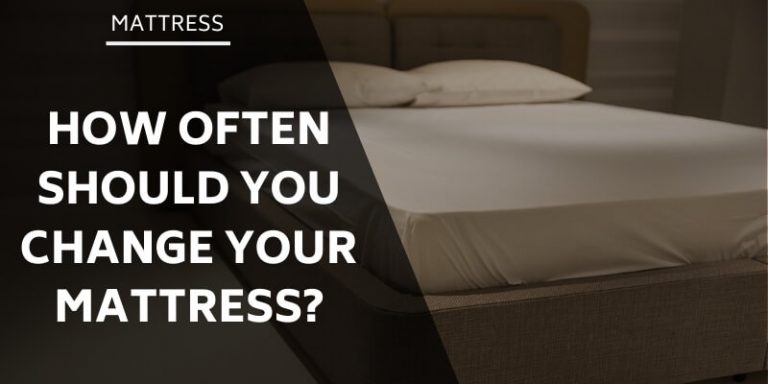 The Ultimate Guide: How Often To Change Your Mattress For Better Sleep