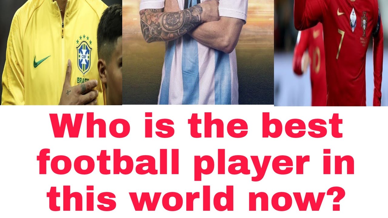 The Ultimate Guide To Finding The Best Football Player In The World