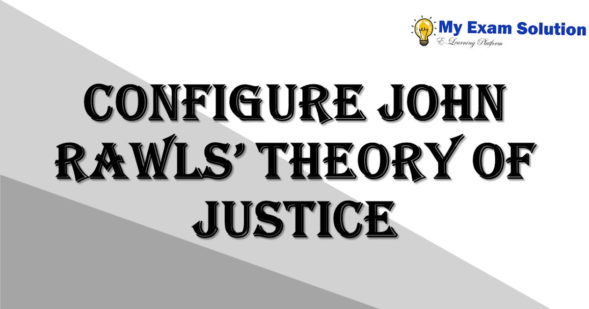 A Theory Of Justice: Uncovering The Revolutionary Ideas Of The Author