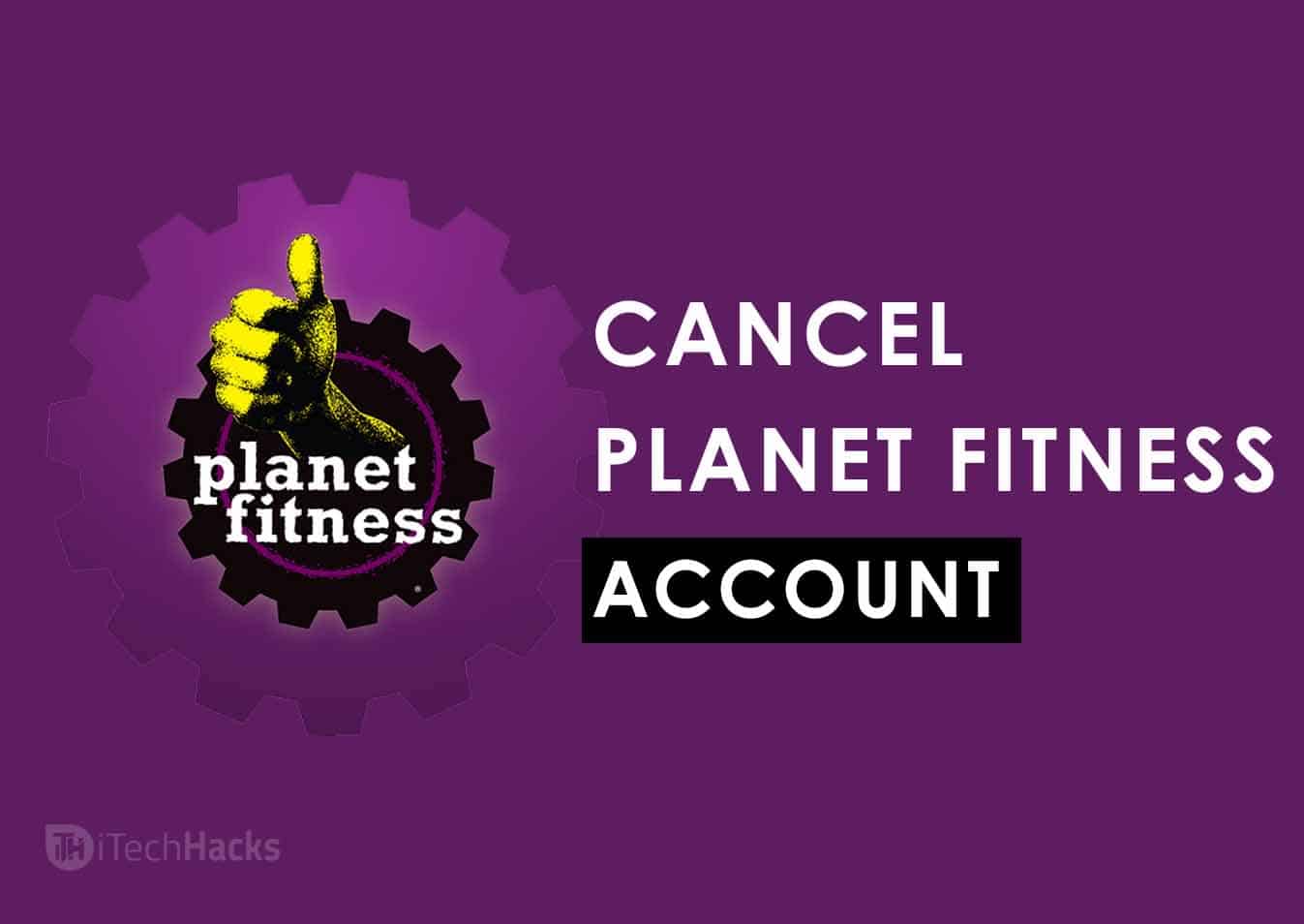 Step-by-Step Guide: How To Easily Cancel Your Planet Fitness Membership